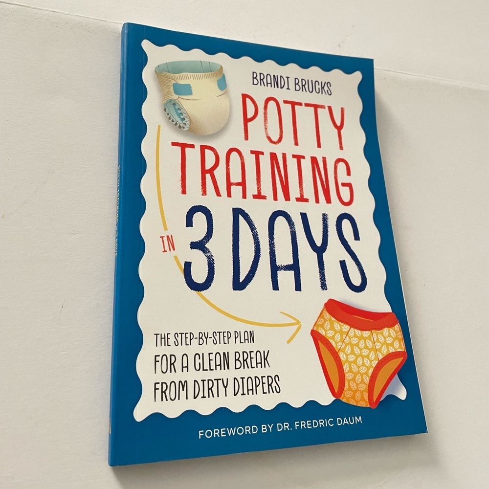 Potty Training in 3 Days Step-By-Step Plan for a Clean Break from Dirty Diapers